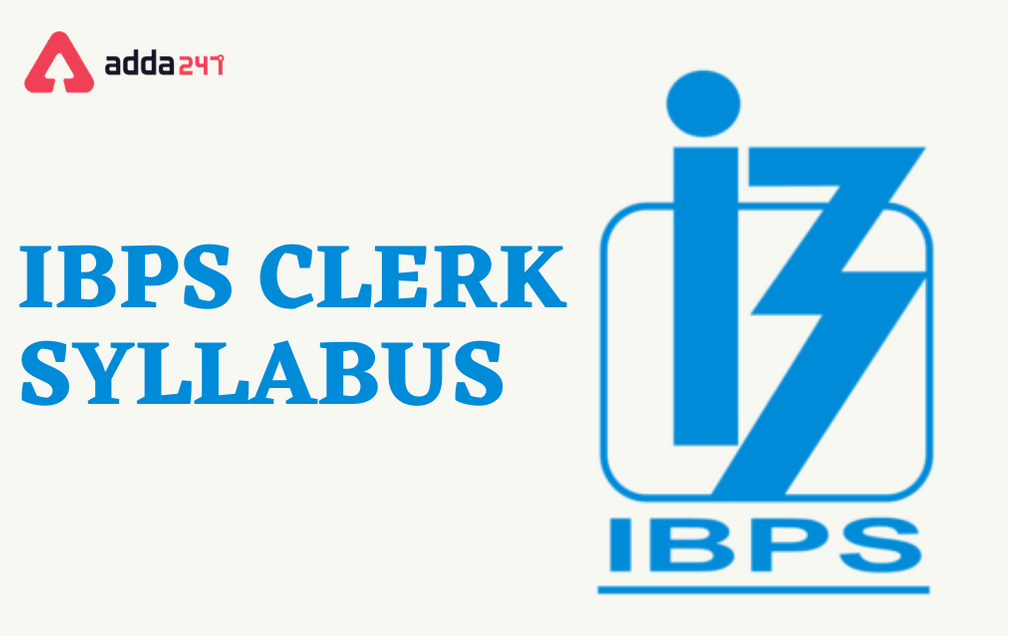 IBPS Clerk Syllabus 2022, Know Updated Prelims and Mains Syllabus_60.1
