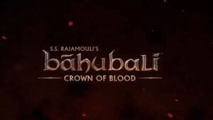 17 मई से Disney+ Hotstar पर स्ट्रीम होगी Bahubali: Crown of Blood,