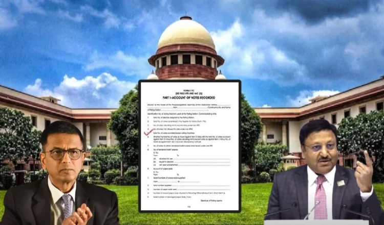 चुनावी आंकड़ों वाला फॉर्म 17C क्या है? CJI के सवाल, किस बात पर मचा है बवाल, 1 चुनावी आंकड़ों