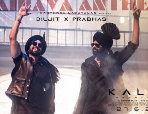 कल्कि 2898 एडी से भैरव एंथम हुआ रिलीज, दिलजीत दोसांझ संग पगड़ी…