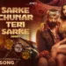 Sarke Chunar Teri Sarke